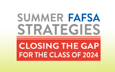 Register for “Summer FAFSA Strategies: Closing the Gap for the Class of 2024” webinar