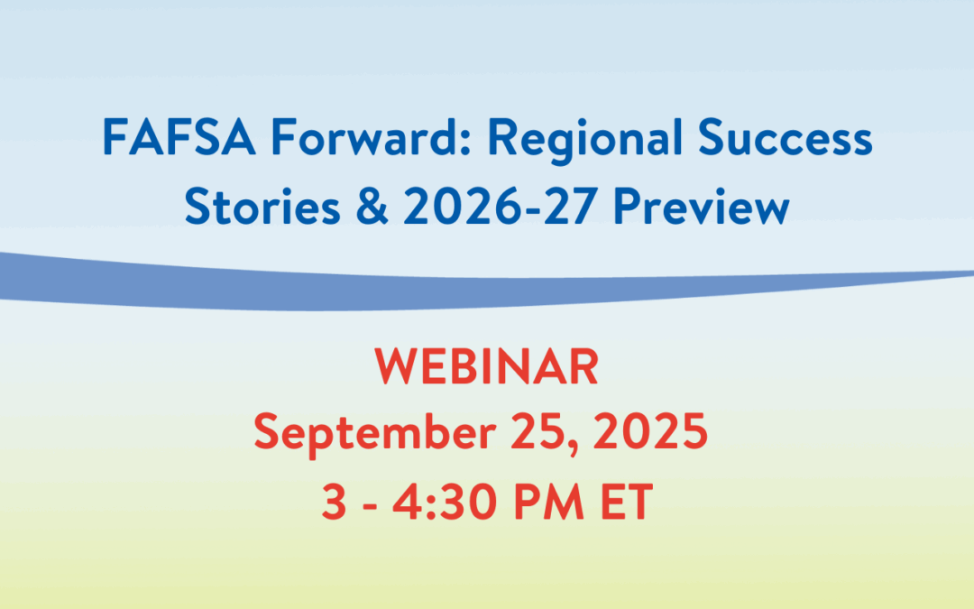 Register for “FAFSA Forward: Regional Success Stories & 2026-27 Preview” webinar