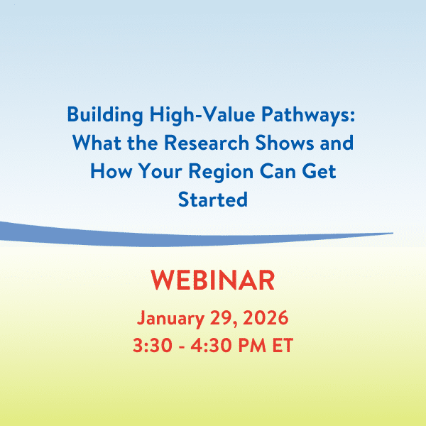 Register for "Building High-Value Pathways: What the Research Shows and How Your Region Can Get Started" webinar