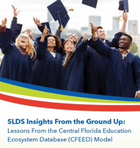 BRIEF — SLDS Insights From the Ground Up: Lessons From the Central Florida Education Ecosystem Database (CFEED) Model